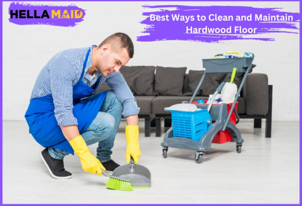 The Best Ways to Clean and Maintain Hardwood Floor